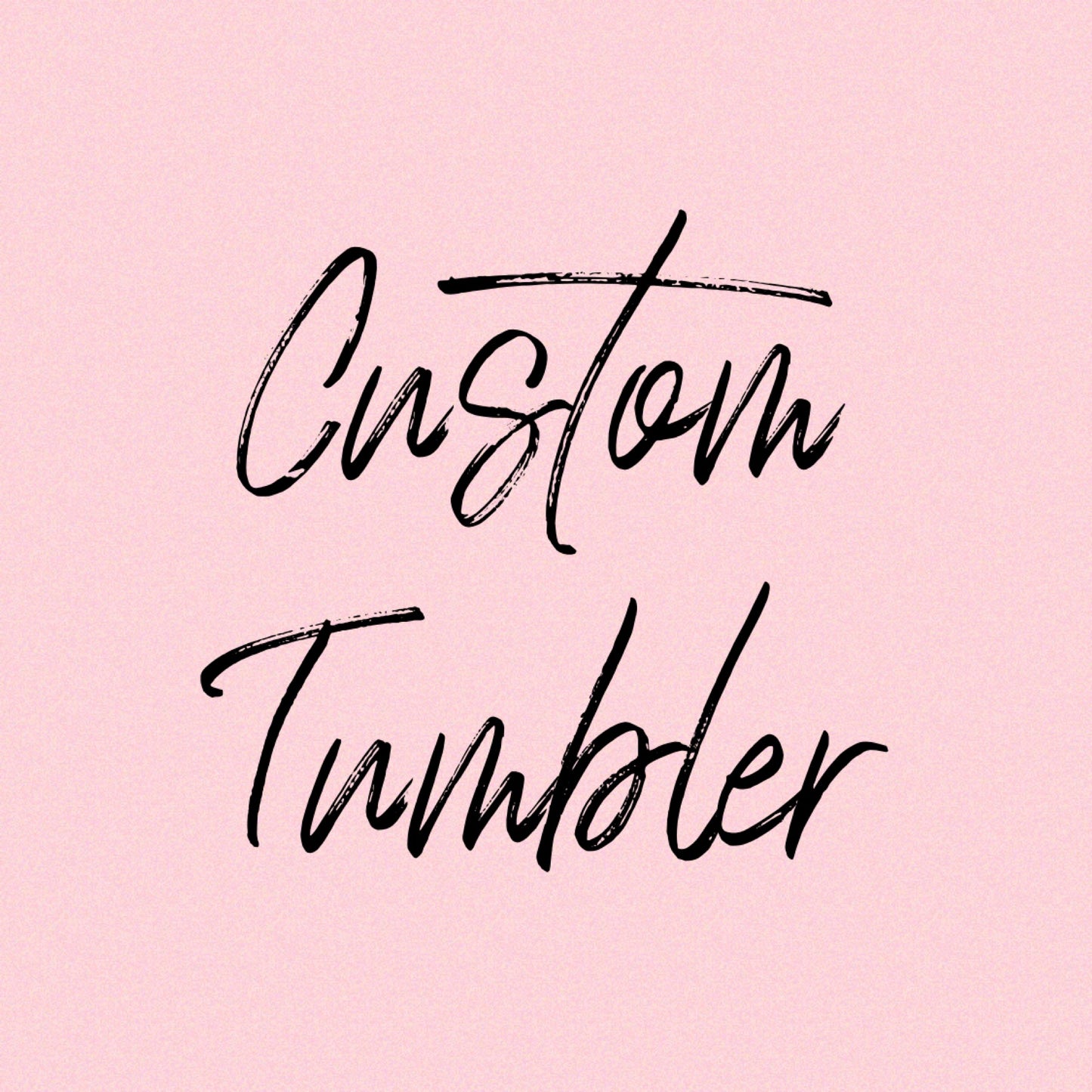 Custom Tumbler